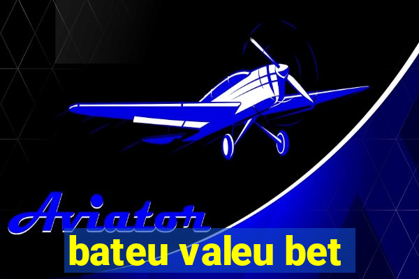 bateu valeu bet